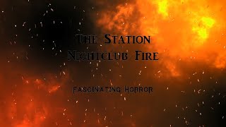 The Station Nightclub Fire  A Short Documentary  Fascinating Horror [upl. by Zetana]